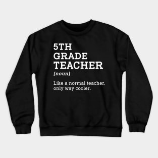 5th Grade Teacher Gift Idea for Fifth Grade Teacher Crewneck Sweatshirt